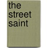 The Street Saint by Chuck Purdy