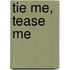 Tie Me, Tease Me