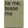 Tie Me, Tease Me door Reese Gabriel