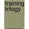 Training Trilogy door Dick Leatherman