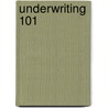 Underwriting 101 door Shyrl L. Plum