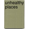 Unhealthy Places door Mark La Gory