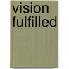 Vision Fulfilled door Lorie O'Clare