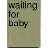 Waiting for Baby by Cathy McDavid