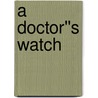 A Doctor''s Watch door Vickie Taylor