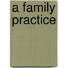 A Family Practice door Gayle Kasper