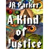 A Kind of Justice door Judith R. Parker
