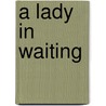 A Lady in Waiting by Samantha Kane