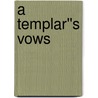 A Templar''s Vows door Steve Gertsch