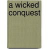 A Wicked Conquest door Valerie Saxon