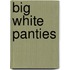 Big White Panties