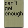 Can''t Get Enough by Sarah Mayberry