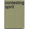 Contesting Spirit door Tyler T. Roberts