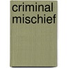 Criminal Mischief door Albertson Keaton