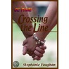 Crossing the Line door Stephanie Vaughan