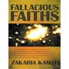 Fallacious Faiths door Zakaria Kamal