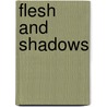 Flesh and Shadows door Kim Knox