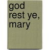 God Rest Ye, Mary by Jaye Watson