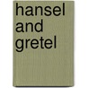 Hansel and Gretel by Wilheim Grimm