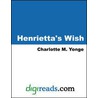 Henrietta''s Wish by Charlotte Mary Yonge