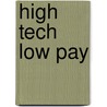 High Tech Low Pay door Sam Marcy