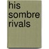 His Sombre Rivals