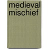 Medieval Mischief door Mlyn Hurn