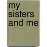 My Sisters and Me by Margaret Lewis-Wilbur