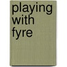 Playing With Fyre door Mina Carter
