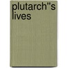 Plutarch''s Lives by Plutarch