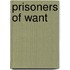Prisoners of Want