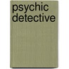Psychic Detective by Fletchina Archer