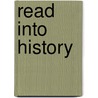 Read Into History door Julie Laing