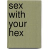 Sex With Your Hex door Riley Ashford