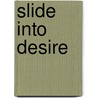 Slide Into Desire door Vincent Diamond