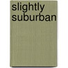 Slightly Suburban door Wendy Markham