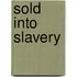 Sold into Slavery