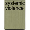 Systemic Violence door Juanita Ross Epp Professor
