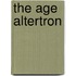 The Age Altertron