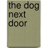 The Dog Next Door by Sean Michael