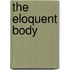 The Eloquent Body