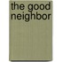 The Good Neighbor