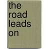 The Road Leads On by Knut Hamsun