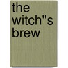 The Witch''s Brew by Luwillis Gibson
