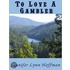 To Love A Gambler