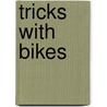 Tricks with Bikes door Katie Franks