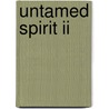 Untamed Spirit Ii door Doris Maron