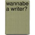 Wannabe A Writer?