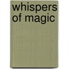 Whispers of Magic door Cindy Spencer Pape