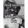 A Magnificent Pair by Jay Lawrence